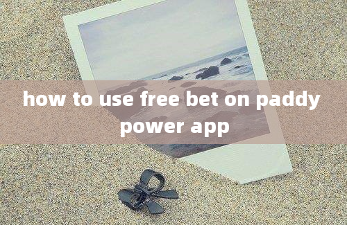 how to use free bet on paddy power app