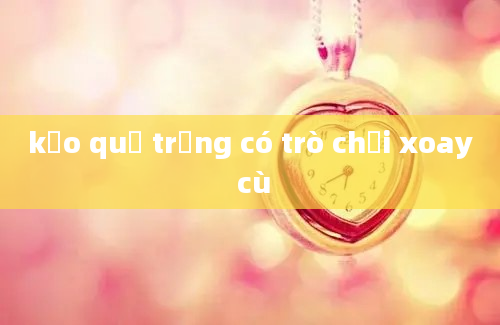 kẹo quả trứng có trò chơi xoay cù