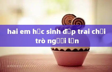 hai em học sinh đẹp trai chơi trò người lớn