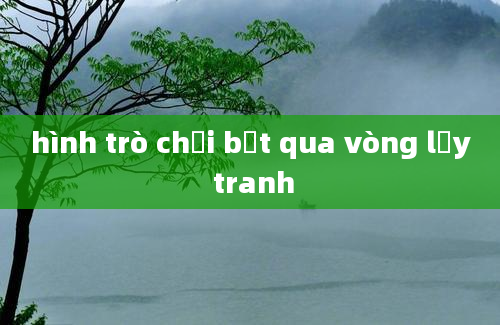 hình trò chơi bật qua vòng lấy tranh