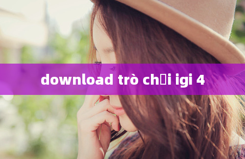 download trò chơi igi 4