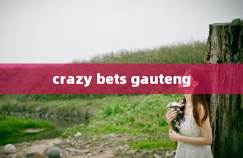 crazy bets gauteng