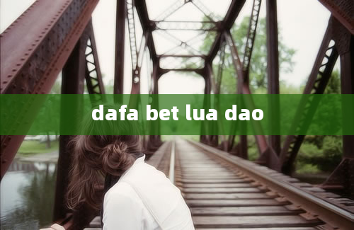 dafa bet lua dao