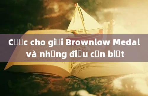 Cược cho giải Brownlow Medal và những điều cần biết