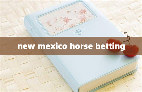 new mexico horse betting