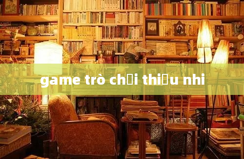 game trò chơi thiếu nhi