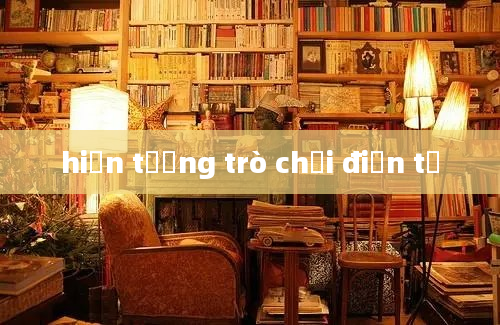 hiện tượng trò chơi điện tử