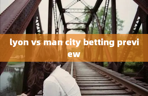 lyon vs man city betting preview