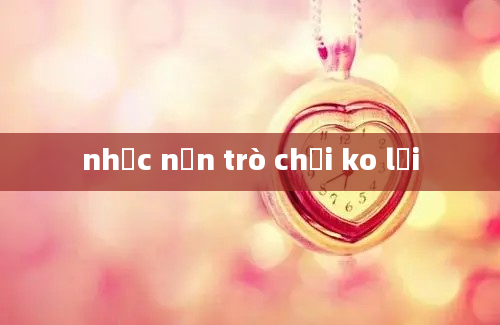 nhạc nền trò chơi ko lời