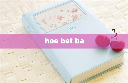 hoe bet ba