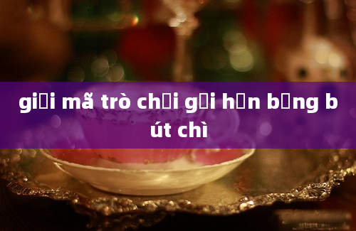 giải mã trò chơi gọi hồn bằng bút chì