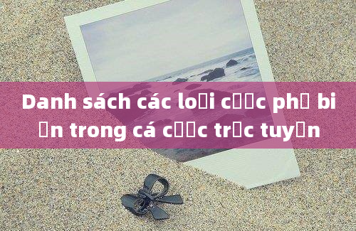 Danh sách các loại cược phổ biến trong cá cược trực tuyến