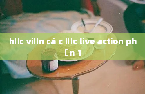 học viện cá cược live action phần 1