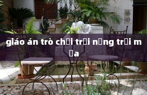 giáo án trò chơi trời nắng trời mưa