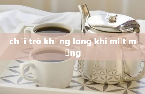 chơi trò khủng long khi mất mạng