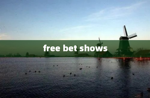 free bet shows