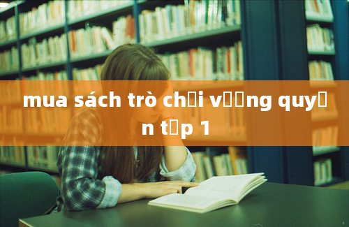 mua sách trò chơi vương quyền tập 1