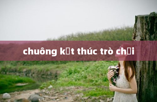 chuông kết thúc trò chơi