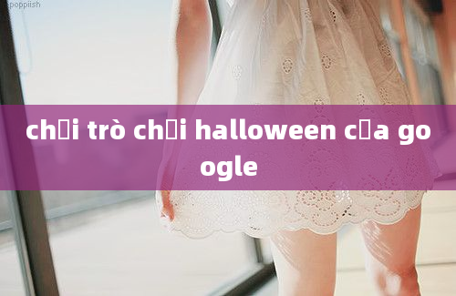 chơi trò chơi halloween của google