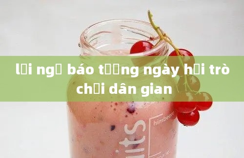 lời ngỏ báo tường ngày hội trò chơi dân gian