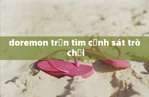 doremon trốn tìm cảnh sát trò chơi