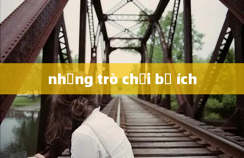 những trò chơi bổ ích