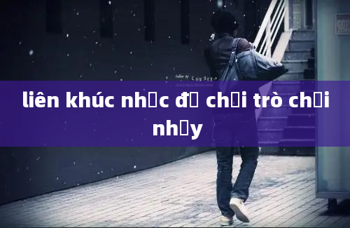 liên khúc nhạc để chơi trò chơi nhảy