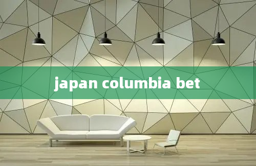 japan columbia bet