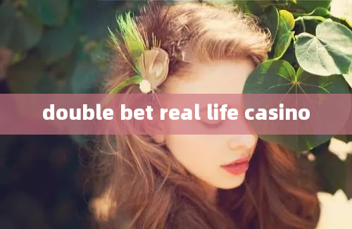 double bet real life casino