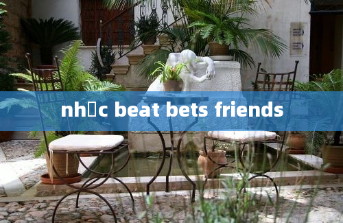 nhạc beat bets friends