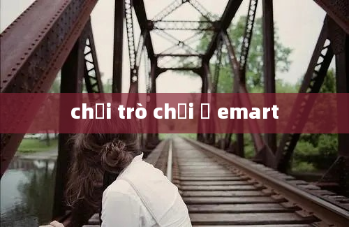 chơi trò chơi ở emart