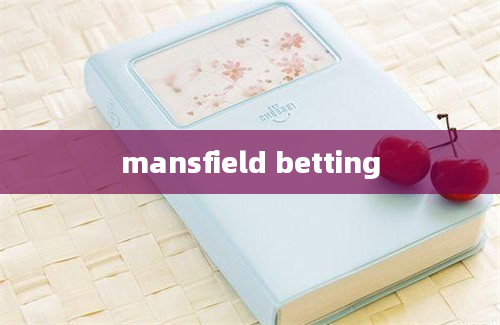 mansfield betting