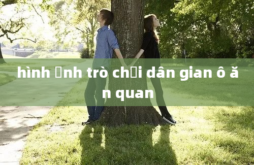 hình ảnh trò chơi dân gian ô ăn quan