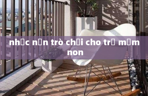 nhạc nền trò chơi cho trẻ mầm non