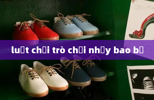 luật chơi trò chơi nhảy bao bố