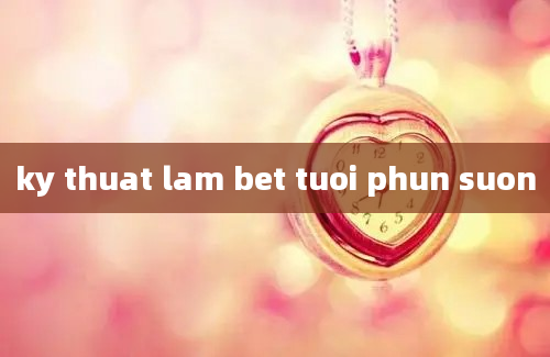 ky thuat lam bet tuoi phun suon