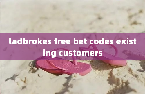 ladbrokes free bet codes existing customers