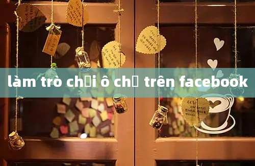 làm trò chơi ô chữ trên facebook