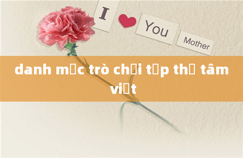 danh mục trò chơi tập thể tâm việt