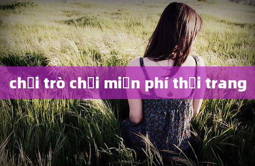 chơi trò chơi miễn phí thời trang