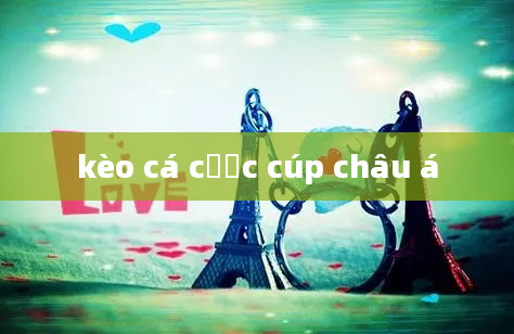 kèo cá cược cúp châu á