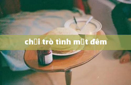 chơi trò tình một đêm