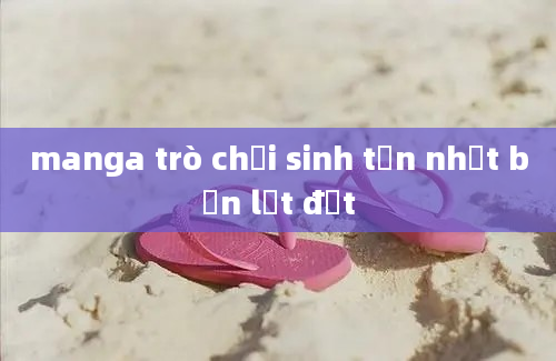 manga trò chơi sinh tồn nhật bản lật đật