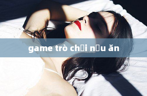 game trò chơi nấu ăn