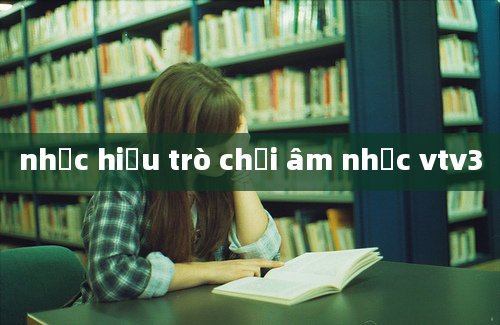 nhạc hiệu trò chơi âm nhạc vtv3