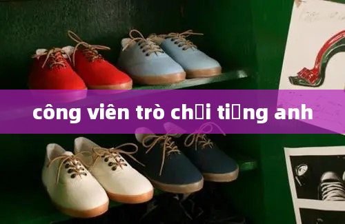 công viên trò chơi tiếng anh