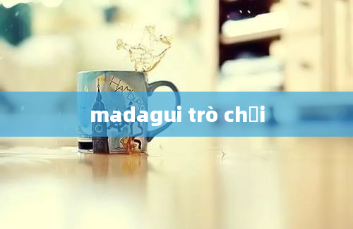 madagui trò chơi