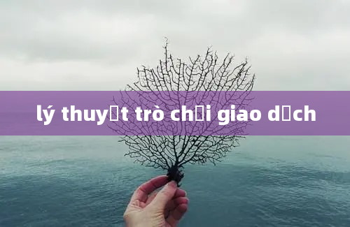 lý thuyết trò chơi giao dịch