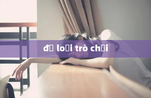 đủ loại trò chơi