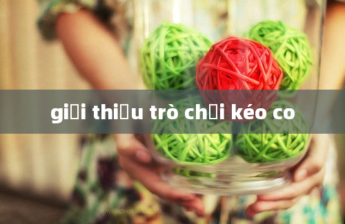 giới thiệu trò chơi kéo co